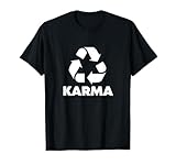 Karma What Goes Around Comes Around - Funny Recycle Graphic T-Shirt