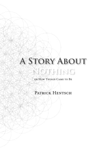 A Story About Nothing: Or How Things Came to Be