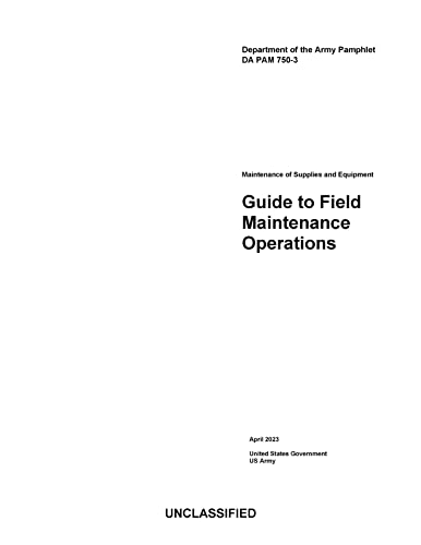 Department of the Army Pamphlet DA PAM 750-3 Guide to Field Maintenance Operations April 2023