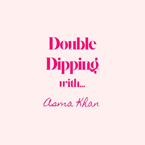Double Dipping with... Asma Khan Podcast Por  arte de portada