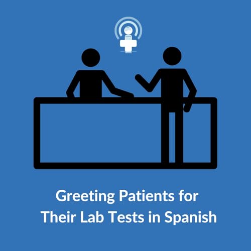 Greeting Patients for Lab Tests in Spanish Podcast Por  arte de portada