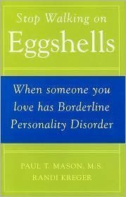 Stop Walking on Eggshells: When Someone You Love Has Borderline Personality Disorder