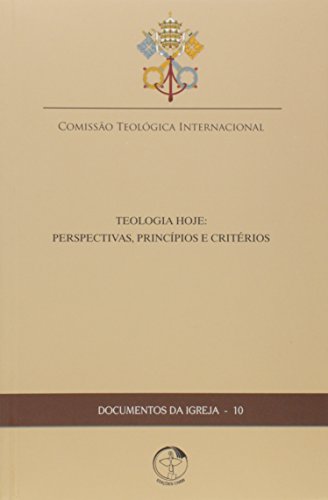 Documentos da igreja 10: teologia hoje: perspectivas principios