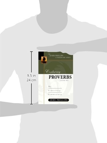 Exploring Proverbs, Volume 2 (John Phillips Commentary Series)