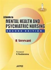 A Guide to Mental Health & Psychiatric Nursing: R Sreevani ...