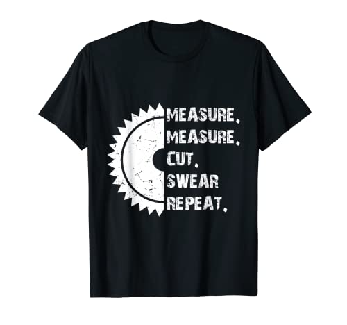 Measure, Measure; Cut, Swear, Repeat, Handyman Father's Day T-Shirt