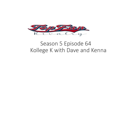 Season 5 Episode 64: Kollege K with Dave and Kenna