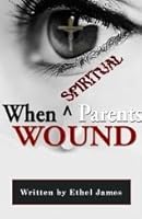 When Spiritual Parents Wound 0615874126 Book Cover