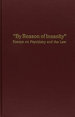 By Reason of Insanity: Essays on Psychiatry and the Law-Wow! eBook