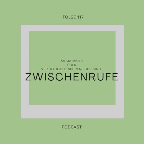 Page de couverture de #117: Katja Meier &uuml;ber vertrauliche Spurensicherung