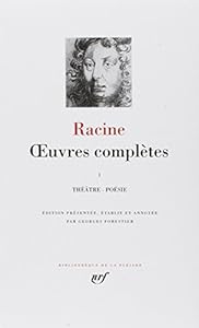 Racine : Oeuvres complètes, tome I