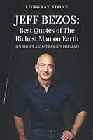 Jeff Bezos: Best Quotes of The Richest Man on Earth: (In short and straight format) B0BLL44R75 Book Cover