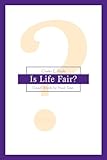 Is Life Fair?: Good Words for Hard Times