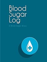 Blood Sugar Log: A Blood Sugar Diary (8.5"x11") 1508545391 Book Cover