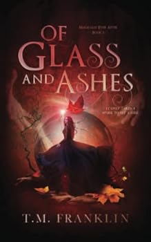 Paperback Of Glass and Ashes: A Magical Modern Fairy Tale (Magically Ever After) Book