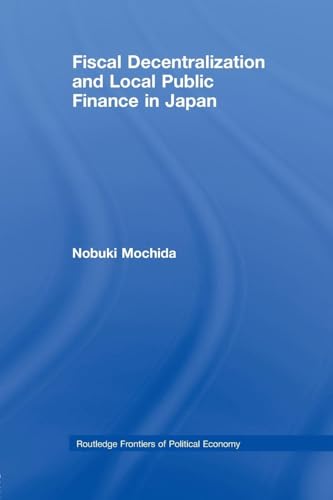 Fiscal Decentralization and Local Public Finance in Japan (Routledge Frontiers of Political Economy)