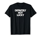 Photo Gallery not lucky saying tshirt funny ironic humor maglietta Photo Gallery not lucky saying tshirt funny ironic humor maglietta