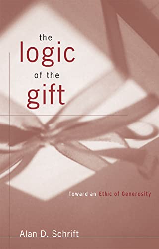 The Logic Of The Gift: Toward An Ethic Of Generosity