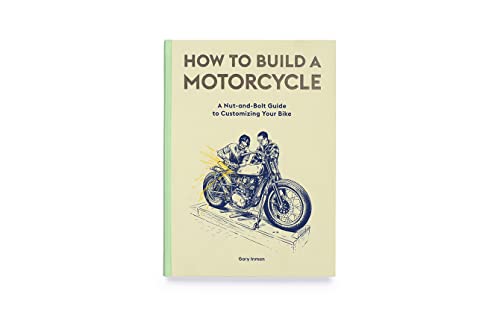 Laurence King 9781786277589 How To Build A Motorcycle: A Nut-And-Bolt Guide To Customizing Your Bike thumb #1