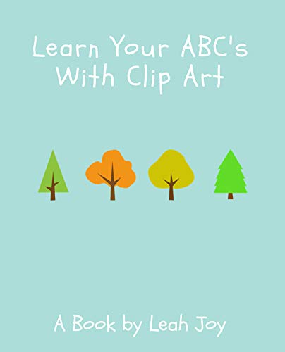 Learn Your ABC’s With Clip Art: A Book by Leah Joy - Kindle edition by