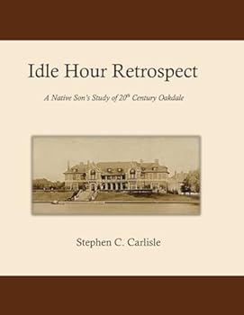 Paperback Idle Hour Retrospect: A Native Son’s Study of 20th Century Oakdale Book