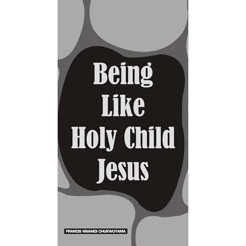 being like holy child Jesus Audiolibro Por francis nnamdi chukwuyama arte de portada