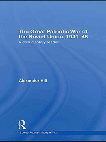 The Great Patriotic War of the Soviet Union, 1941-45: A Documentary Reader (Cass Military Studies)      1st Edition, Kindle Edition