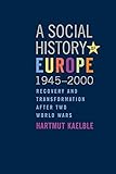 A Social History of Europe, 1945-2000: Recovery and Transformation after Two World Wars