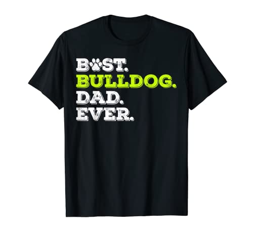 Uomo Best Bulldog Dad Ever Bulldog Dog Amante Regalo Maglietta