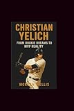 Christian yelich: From Rookie Dreams to MVP Reality