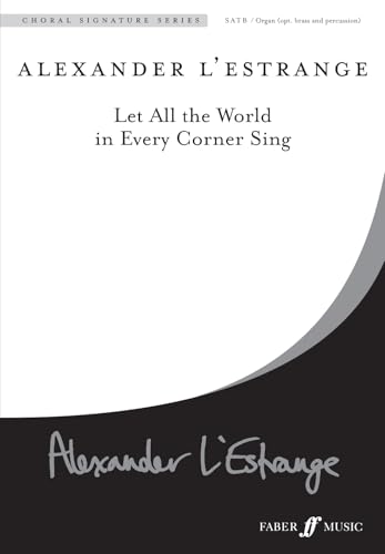 Let All the World in Every Corner Sing: SATB, Choral Octavo (Faber Edition: Choral Signature Series)