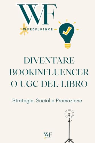 livre Diventare Book Influencer o UGC dei libri professionista: Leggere, creare, monetizzare (bene). Marketing editoriale, strategie social e posizionamento professionale