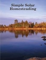 Simple Solar Homesteading B0025US7OO Book Cover