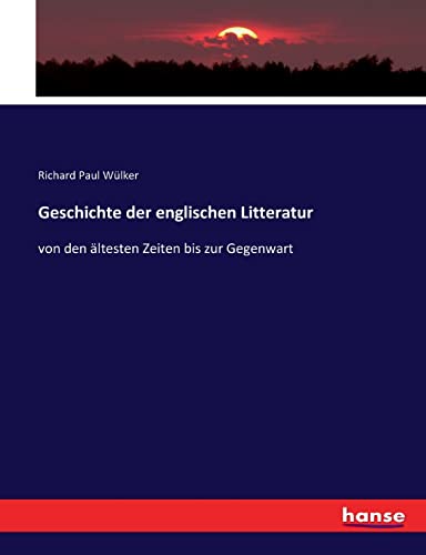 Geschichte der englischen Litteratur: von den ältesten Zeiten bis zur Gegenwart (German Edition)
