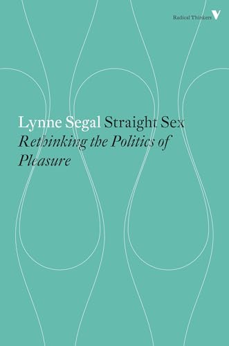 Straight Sex: Rethinking the Politics of Pleasure (Radical Thinkers)