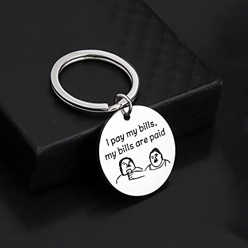 Sister Keychain I Pay My Bills My Bills Are Paid - Reality TV Fans Comedy Quote Gift3