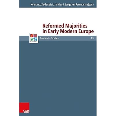 Reformed Majorities in Early Modern Europe (Refo500 Academic Studies