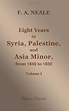 Eight Years in Syria, Palestine, and Asia Minor, from 1842 to 1850: Volume 1