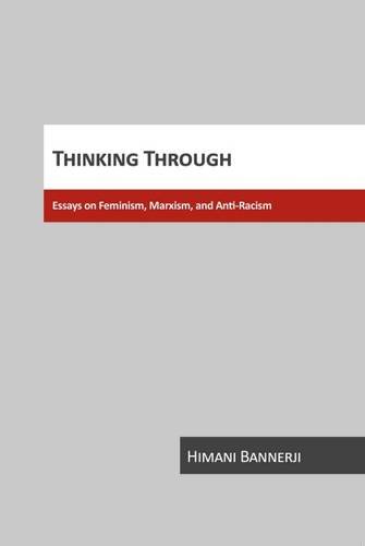 Thinking Through: Essays on Feminism, Marxism, and Anti-Racism