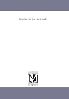 Statistics of the linen trade.