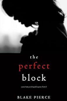 The Perfect Block (A Jessie Hunt Psychological Suspense Thriller—Book Two) by [Blake Pierce]