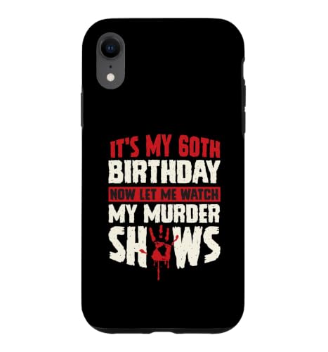 It's My 60th Birthday Now Let Me Watch My Murder Show �X�}�z�P�[�X iPhone XR �p