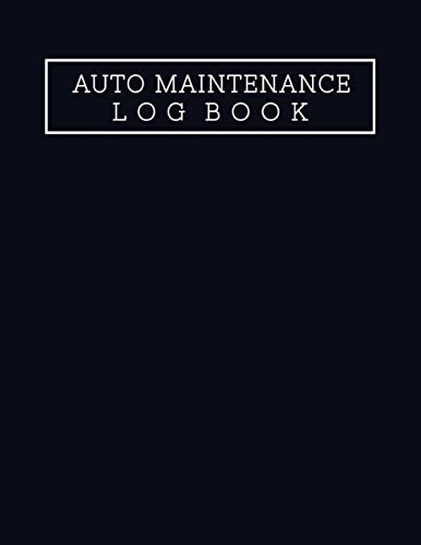 Auto Maintenance Log Book: Log Book for Automobile, Vehicle Maintenance, Service, and Repairs