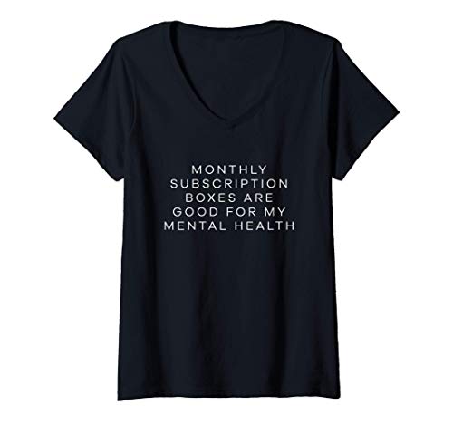 Womens Monthly Subscription Boxes Are Good For My Mental Health V-Neck T-Shirt