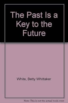 Hardcover The Past Is a Key to the Future Book