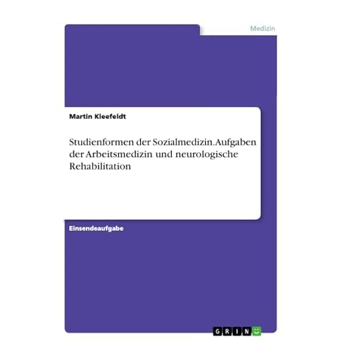 Studienformen der Sozialmedizin. Aufgaben der Arbeitsmedizin und neurologische Rehabilitation