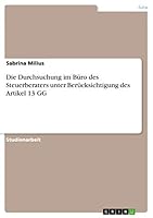 Die Durchsuchung im Büro des Steuerberaters unter Berücksichtigung des Artikel 13 GG 3668437734 Book Cover