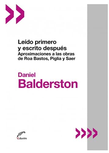 Leído primero y escrito después: Aproximaciones a las obras de Roa Bastos, Piglia y Saer      Paperback – December 1, 2020