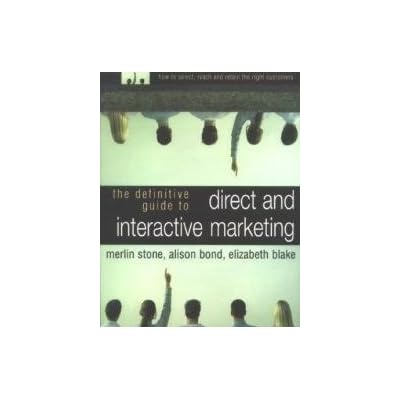 The Definitive Guide to Direct and Interactive Marketing
