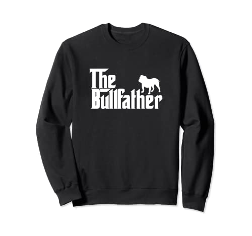 Divertido Bulldog Dueño El Bullfather Bull Padre Regalo Sudadera